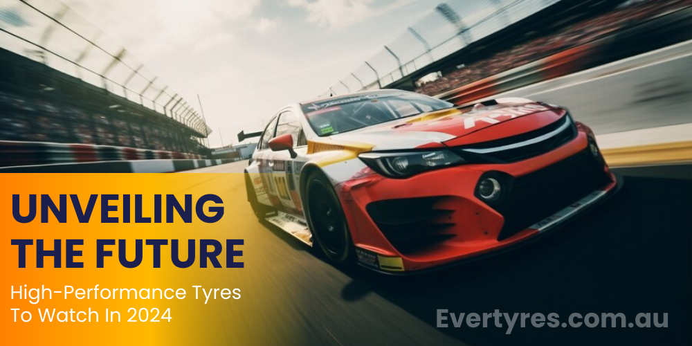 Unveiling The Future: High-Performance Tyres To Watch In 2024