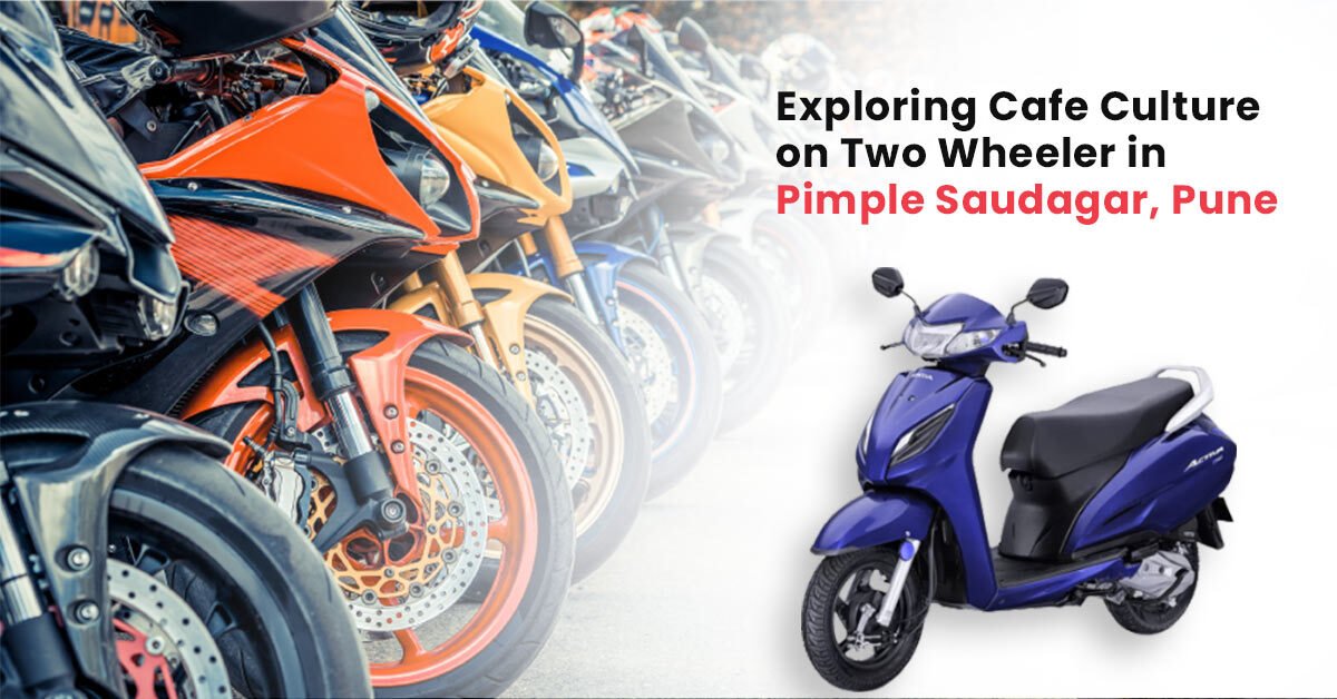 Exploring Cafe Culture on Two Wheelers in Pimple Saudagar, Pune