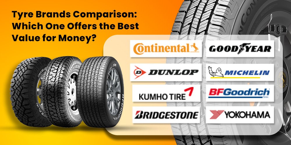  Tyre Brands Comparison: Which One Offers the Best Value for Money?