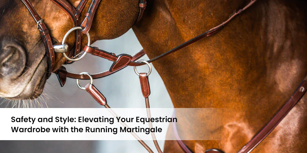 Safety and Style: Elevating Your Equestrian Wardrobe with the Running Martingale